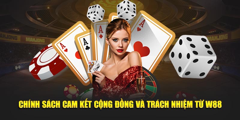 Chính sách cam kết cộng đồng và trách nhiệm từ W88